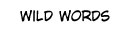 Wild Words